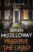 Preserve the Dead : A Tense, Gripping Crime Novel