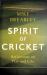 Spirit of Cricket : Reflections on Play and Life Spirit of Cricket : Reflections on Play and Life