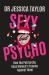 Sexy but Psycho : How the Patriarchy Uses Women S Trauma Against Them