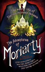 The Mammoth Book of the Adventures of Moriarty : The Secret Life of Sherlock Holmes's Nemesis - 37 Short Stories