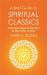 A Brief Guide to Spiritual Classics : From Dark Night of the Soul to the Power of Now