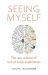Seeing Myself : The New Science of Out-Of-body Experiences