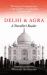 Delhi and Agra: a Traveller's Companion Delhi and Agra: a Traveller's Companion