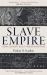 Slave Empire : How Slavery Built Modern Britain