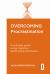 Overcoming Procrastination : A Self-Help Guide Using Cognitive Behavioural Techniques