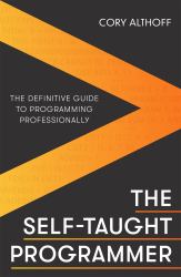 The Self-Taught Programmer : The Definitive Guide to Programming Professionally