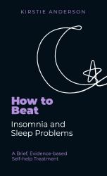 How to Beat Insomnia and Sleep Problems : A Brief, Evidence-Based Self-help Treatment