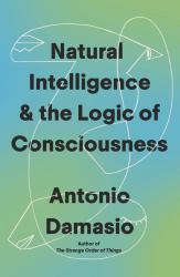 Natural Intelligence and the Logic of Consciousness