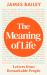 The Meaning of Life : Letters from Extraordinary People and Their Answer to Life's Biggest Question