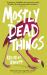 Mostly Dead Things : A Novel Mostly Dead Things : A Novel