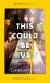This Could Be Us : An Extraordinarily Moving Story from a Bestselling Author This Could Be Us : An Extraordinarily Moving Story from a Bestselling Author