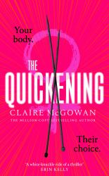 The Quickening : The Thrilling, Feminist Page-Turner from the Bestselling Author of What You Did
