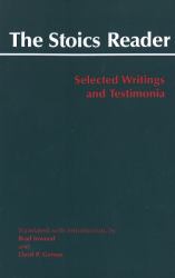 The Stoics Reader : Selected Writings and Testimonia