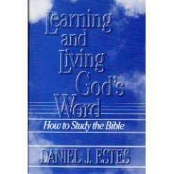 Learning and Living God's Word : How to Study the Bible