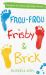 Frou-Frou, Frisby & Brick Frou-Frou, Frisby & Brick