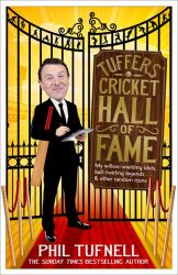Tuffers' Cricket Hall of Fame : My Willow-Wielding Idols, Ball-twirling Legends ... and Other Random Icons