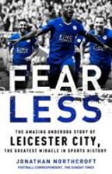 Fearless How Leicester City Shook the Premier League and What It Means for Spo
