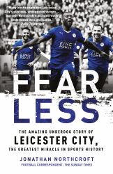 Fearless : The Amazing Underdog Story of Leicester City, the Greatest Miracle in Sports History