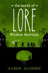 The World of Lore, Volume 2: Wicked Mortals Vol. 2 : Now a Major Online Streaming Series