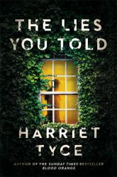 The Lies You Told : The Unmissable Thriller from the Bestselling Author of Blood Orange