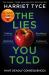 The Lies You Told : The Unmissable Bestselling Thriller from the Author of Blood Orange