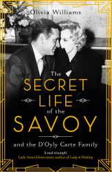 The Secret Life of the Savoy : And the d'Oyly Carte Family