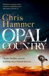 Opal Country : The Stunning Page Turner from the Award-Winning Author of Scrublands