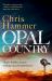 Opal Country : The Stunning Page Turner from the Award-Winning Author of Scrublands
