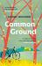 Common Ground : Did You Ever Have a Friend Who Made You See the World Differently?