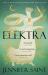 Elektra : The Mesmerising Story of Troy from the Three Women at Its Heart, from the No. 1 Sunday Times Bestselling Author