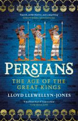 Persians : The Age of the Great Kings