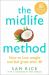 The Midlife Method : How to Lose Weight and Feel Great After 40 The Midlife Method : How to Lose Weight and Feel Great After 40