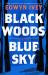 Black Woods, Blue Sky : A Magical Story of Love and Survival from the Sunday Times Best Selling Author of the Snow Child