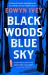 Black Woods, Blue Sky : A Magical Story of Love and Survival from the Sunday Times Best Selling Author of the Snow Child