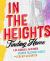 In the Heights : Finding Home **the Must-Have Gift for All Lin-Manuel Miranda Fans**