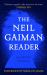 The Neil Gaiman Reader : Selected Fiction The Neil Gaiman Reader : Selected Fiction