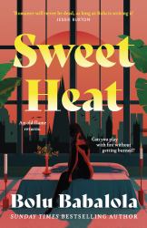 Sweet Heat : The Heart-Melting New Romcom from the Bestselling Author of Honey and Spice