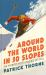 Around the World in 50 Slopes : The Stories Behind the World's Most Amazing Ski Runs Around the World in 50 Slopes : The Stories Behind the World's Most Amazing Ski Runs