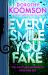 Every Smile You Fake : The Gripping New Novel from the Bestselling Queen of the Big Reveal