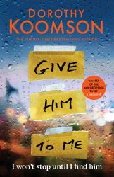 Give Him to Me : The Heart-Stopping New Thriller from the Queen of the Big Reveal!