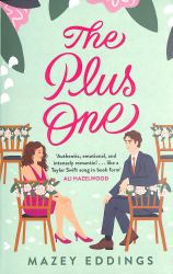 The Plus One : The Next Sparkling and Swoony Enemies-To-lovers Rom-com from the Author of the TikTok-hit, a Brush with Love!