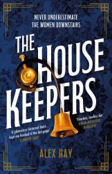 The Housekeepers : A Daring Group of Women Risk It All in This Irresistible London Heist