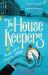 The Housekeepers : A Daring Group of Women Risk It All in This Irresistible London Heist