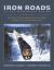 Iron Roads of the Monadnock Region: Railroads of Southwestern New Hampshire and North-Central Massachusetts : Volume I
