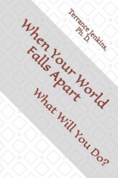 When Your World Falls Apart : What Will You Do?