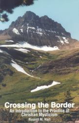 Crossing the Border : An Introduction to the Practice of Christian Mystricism