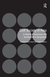 Civil Society in Asia : In Search of Democracy and Development in Bangladesh