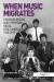When Music Migrates : Crossing British and European Racial Faultlines, 1945�2010