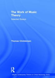 The Work of Music Theory : Selected Essays