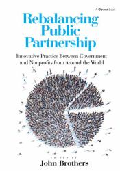 Rebalancing Public Partnership : Innovative Practice Between Government and Nonprofits from Around the World